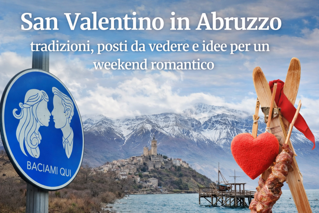 San Valentino in Abruzzo 2026: Idee Romantiche tra Borghi e Mare, eventi